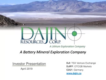 A Battery Mineral Exploration Company DJI : TSX Venture Exchange  Investor Presentation DJIFF :