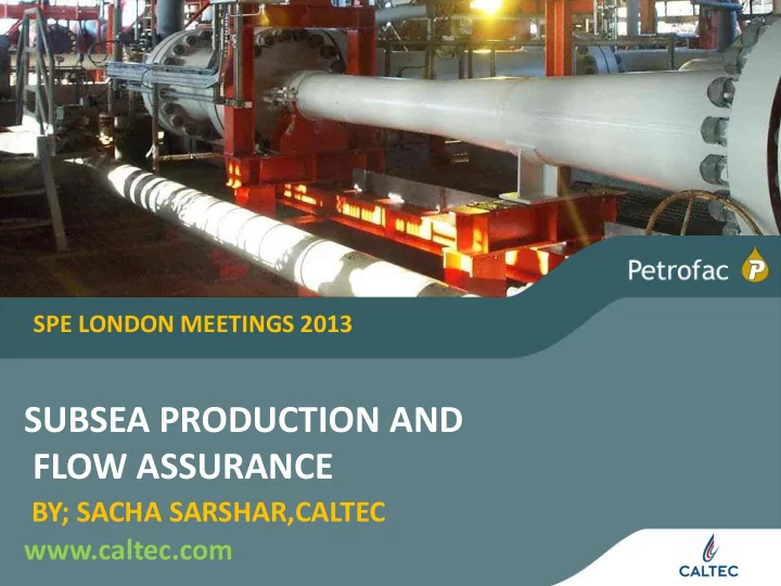 spe london meetings 2013 subsea production and flow