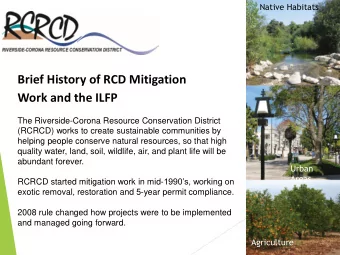 Brief History of RCD Mitigation  Work and the ILFP  The Riverside-Corona Resource Conservation