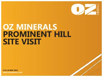 SITE VISIT  15 &amp; 16 MAY 2014  WWW.OZMINERALS.COM  DISCLAIMERS This presentation has been