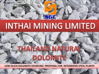LOW SILICA DOLOMITE SOURCING  PROPOSAL FOR  INTEGRATED STEEL PLANTS Index  Inthai Mining Limited