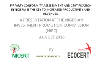 A PRESENTATION AT THE NIGERIAN  INVESTMENT PROMOTION COMMISSION  (NIPC)  AUGUST 2018  BY  IN