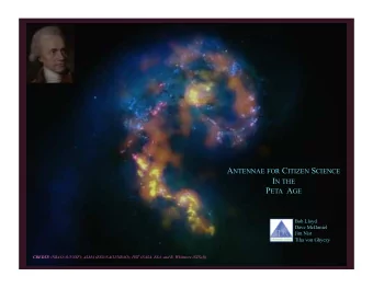 A NTENNAE FOR C ITIZEN S CIENCE I N THE P ETA A GE  Bob Lloyd  Dave McDaniel  Jim Nist  Tiha von