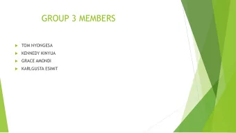 GROUP 3 MEMBERS  TOM NYONGESA  KENNEDY KINYUA  GRACE AMONDI  KARLGUSTA ESIMIT  Topic:
