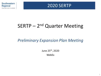 SERTP  2 nd Quarter Meeting  Preliminary Expansion Plan Meeting June 25 th , 2020  WebEx  1