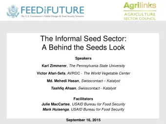 The Informal Seed Sector:  A Behind the Seeds Look  Speakers Karl Zimmerer , The Pennsylvania State