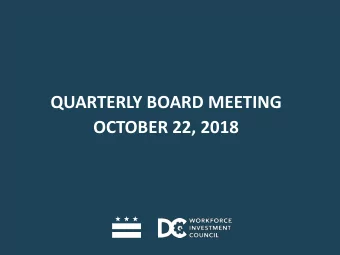 QUARTERLY BOARD MEETING  OCTOBER 22, 2018  AGENDA  I. Call to Order &amp; Chairmans Reports  II.