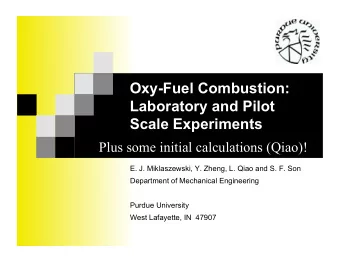 Oxy-Fuel Combustion:  Laboratory and Pilot  Scale Experiments  Plus some initial calculations