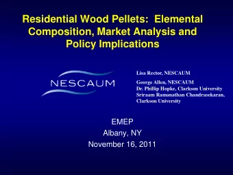 Residential Wood Pellets:  Elemental  Composition, Market Analysis and  Policy Implications  Lisa