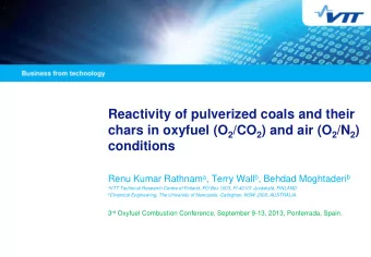 conditions Renu Kumar Rathnam a , Terry Wall b , Behdad Moghtaderi b a VTT Technical Research