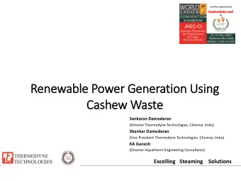 Renewable Power Generation Using  Cashew Waste  Sankaran Damodaran  (Director Thermodyne