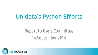 Unidatas Python Efforts  Report to Users Committee  16 September 2014  Community Involvement