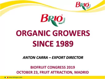 ORGANIC GROWERS  SINCE 1989 ANTON CARRA  EXPORT DIRECTOR  BIOFRUIT CONGRESS 2019  OCTOBER 23,