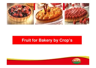 Fruit for Bakery by Crop s  CROP S integrated agriculture Our heritage and key focus at Crop s is