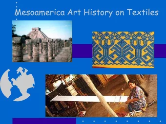 Mesoamerica Art History on Textiles  7th Grade Redwood Art Docent Cotton  Agave plant  Yucca