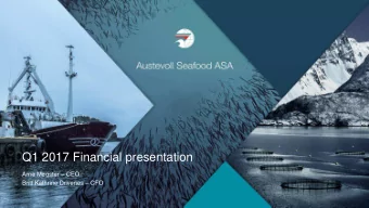 Q1 2017 Financial presentation  Arne Mgster  CEO  Britt Kathrine Drivenes  CFO  Highlights