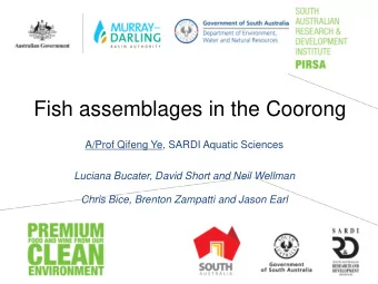 Fish assemblages in the Coorong  A/Prof Qifeng Ye, SARDI Aquatic Sciences  Luciana Bucater, David