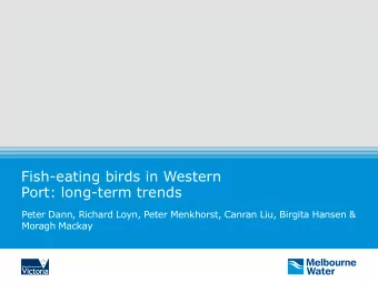 Fish-eating birds in Western  Port: long-term trends  Peter Dann, Richard Loyn, Peter Menkhorst,