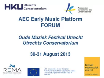 FORUM Oude Muziek Festival Utrecht Utrechts Conservatorium  30-31 August 2013  AEC is supported by
