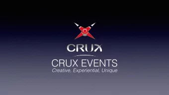 CRUX EVENTS  Creative, Experiential, Unique  WHO WE ARE  Crux  is a company of passionate, diverse