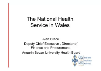 The National Health  Service in Wales  Alan Brace  Deputy Chief Executive , Director of  Finance