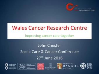 Wales  Cancer  Research  Centre   Improving  cancer  care  together