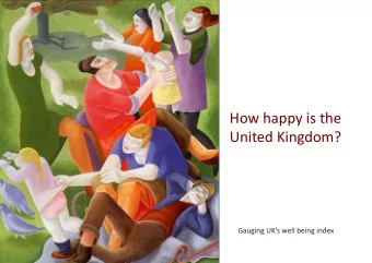 How happy is the  United Kingdom?  Gauging UKs well being index  What is Happiness?  Happiness