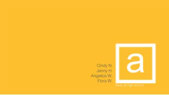 Cindy N.  Jenny H.  Angelica W.  Flora W.  level up high school  overview  Team mission/value