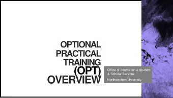 (OPT)  Office of International Student  &amp; Scholar Services  OVERVIEW  Northwestern University