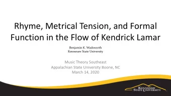 Rhyme, Metrical Tension, and Formal  Function in the Flow of Kendrick Lamar  Benjamin K. Wadsworth