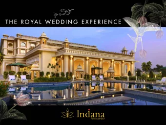 T H E  R O YA L  W E D D I N G  E X P E R I E N C E  A  PA L AT I A L  B A C K D R O P  Indana