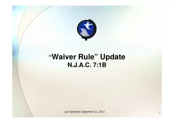 Waiver Rule Update  N.J.A.C. 7:1B