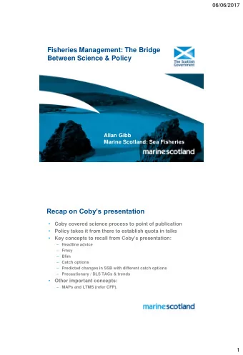 Fisheries Management: The Bridge  Between Science &amp; Policy  Allan Gibb  Marine Scotland: Sea