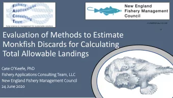 Evaluation of Methods to Estimate  Monkfish Discards for Calculating  Total Allowable Landings