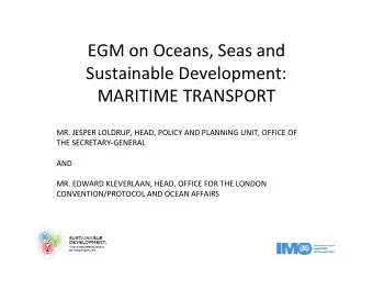 EGM on Oceans, Seas and  Sustainable Development:  MARITIME TRANSPORT  MR. JESPER LOLDRUP, HEAD,