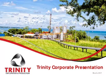 Trinity Corporate Presentation  Mar  ch, 2017  DISCLAIM ER  This presentation and its contents are