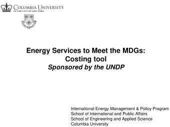 Energy Services to Meet the MDGs:  Costing tool  Sponsored by the UNDP  International Energy