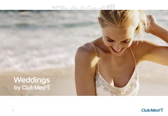 1  INTRODUCING WEDDINGS BY CLUB MED  Club Med is launching 3 romantic packages, designed to take