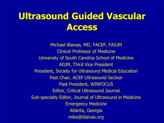 Ultrasound Guided Vascular  Access  Michael Blaivas, MD, FACEP, FAIUM  Clinical Professor of