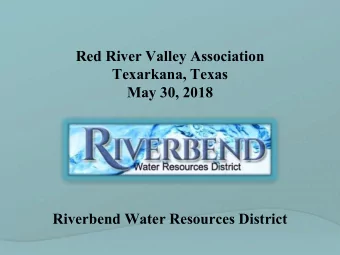 Red River Valley Association  Texarkana, Texas  May 30, 2018  Riverbend Water Resources District