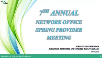 SUBSTANCE USE DISORDER  IMPORTANT  REMINDERS  AND  UPDATES  FOR  FY  2019-2020  1  Alameda County