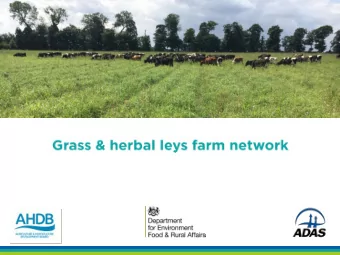 Value of grass/herbal leys in improving soil quality  Anne Bhogal, ADAS  Using leys to