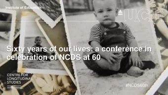 Sixty years of our lives: a conference in  celebration of NCDS at 60  #NCDS60th  Thanks to our