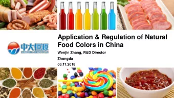 Application &amp; Regulation of Natural  Food Colors in China  Wenjin Zhang, R&amp;D Director