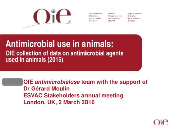 Antimicrobial use in animals:  OIE collection of data on antimicrobial agents used in animals