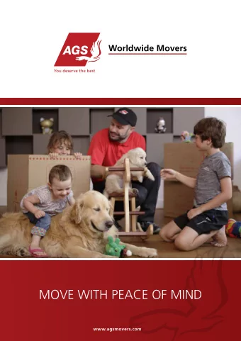 MOVE WITH PEACE OF MIND  www.agsmovers.com  AGS  IS AN INTERNATIONAL GROUP OFFERING  SERVICES ON 5