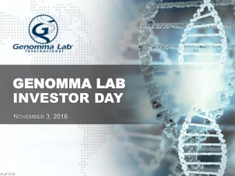 GENOMMA LAB  GENOMMA LAB  INVESTOR DAY  Safe  Saf  e Harbor  Harbor  This presentation may contain