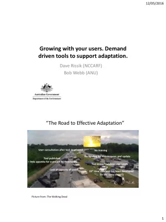 Growing with your users. Demand driven tools to support adaptation.  Dave Rissik (NCCARF)  Bob Webb
