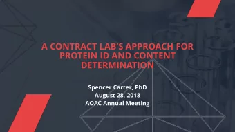 A CONTRACT LABS APPROACH FOR  PROTEIN ID AND CONTENT  DETERMINATION  Spencer Carter, PhD  August