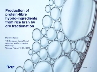 Production of  protein-fibre  hybrid-ingredients  from rice bran by  dry fractionation  Pia